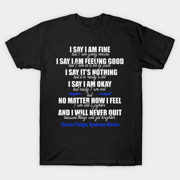 I'm Still Fighter I Will Never Quit Get Brighter Chronic Fatigue Syndrome Awareness Blue Ribbon Warrior T-Shirt by celsaclaudio506